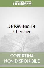 Je Reviens Te Chercher libro