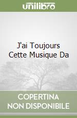 J'ai Toujours Cette Musique Da libro