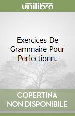 Exercices De Grammaire Pour Perfectionn.