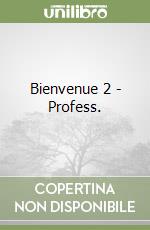 Bienvenue 2 - Profess. libro