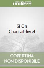 Si On Chantait-livret libro