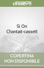 Si On Chantait-cassett libro