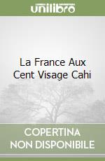 La France Aux Cent Visage Cahi libro