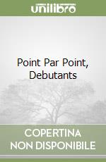 Point Par Point, Debutants libro