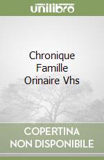 Chronique Famille Orinaire Vhs libro