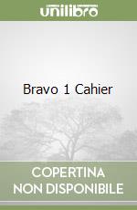 Bravo 1 Cahier libro