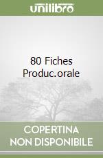 80 Fiches Produc.orale libro