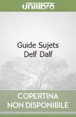 Guide Sujets Delf Dalf libro