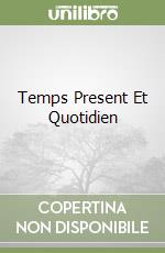 Temps Present Et Quotidien libro