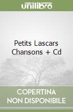 Petits Lascars Chansons + Cd libro