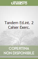 Tandem Ed.int. 2 Cahier Exerc. libro