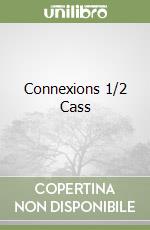 Connexions 1/2 Cass libro