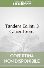 Tandem Ed.int. 3 Cahier Exerc.