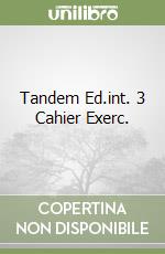 Tandem Ed.int. 3 Cahier Exerc. libro