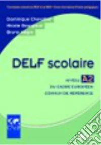 Delf scolaire A2. Per le Scuole superiori libro