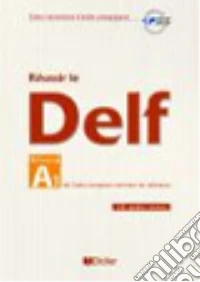 Réussir le Delf A1. Per le Scuole superiori. Con CD Audio libro