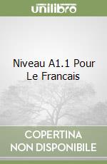 Niveau A1.1 Pour Le Francais libro