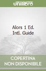 Alors 1 Ed. Intl. Guide libro