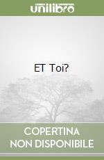 ET Toi?