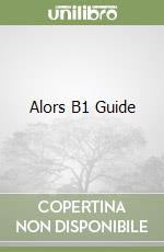 Alors B1 Guide libro