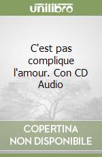 C'est pas complique l'amour. Con CD Audio