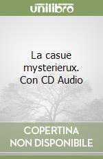 La casue mysterierux. Con CD Audio
