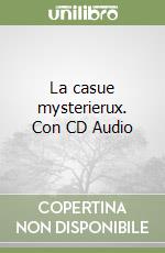 La casue mysterierux. Con CD Audio libro