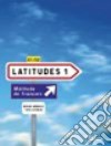 Latitudes. Cahier d'exercices. Per le Scuole superiori. Con CD Audio. Vol. 1 libro