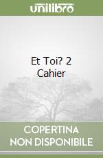Et Toi? 2 Cahier libro