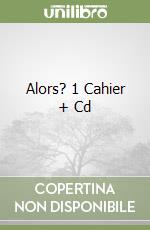 Alors? 1 Cahier + Cd libro