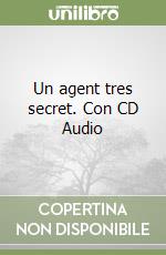 Un agent tres secret. Con CD Audio libro