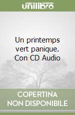 Un printemps vert panique. Con CD Audio