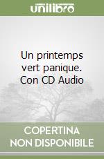 Un printemps vert panique. Con CD Audio libro