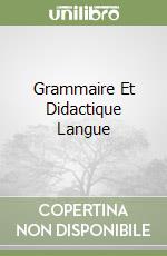 Grammaire Et Didactique Langue libro