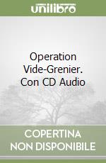 Operation Vide-Grenier. Con CD Audio libro