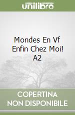 Mondes En Vf Enfin Chez Moi! A2