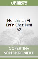 Mondes En Vf Enfin Chez Moi! A2 libro