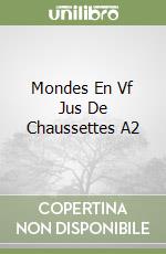 Mondes En Vf Jus De Chaussettes A2 libro