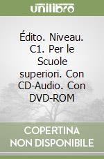 Édito. Niveau. C1. Per le Scuole superiori. Con CD-Audio. Con DVD-ROM libro