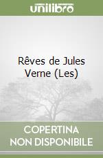 Rêves de Jules Verne (Les)