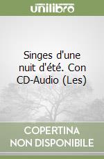 Singes d'une nuit d'été. Con CD-Audio (Les) libro