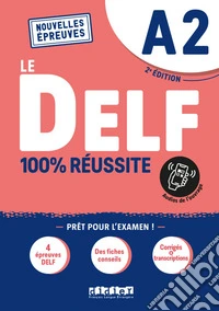 DELF. 100% reussite. Niveau A2. Per le Scuole superiori libro