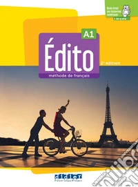 Édito. Méthode de Français. Niveau A1. Per le Scuole superiori. Con didierfle.app libro