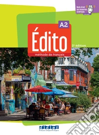 Edito. Méthode de Français. Niveau A2. Livre. Per le Scuole superiori. Con didierfle.app libro