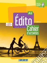 Edito. Méthode de Français. Niveau A1. Cahier. Avec Cahier numérique. Per le Scuole superiori. Con didierfle.app libro