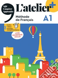 Atelier. Méthode de Français. A1. Livre. Avec Livre numérique Per le Scuole superiori. Con didierfle.app (L') libro