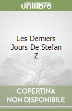 Les Derniers Jours De Stefan Z libro