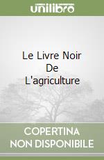 Le Livre Noir De L'agriculture libro