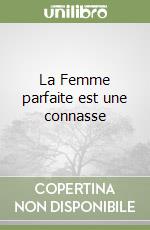 La Femme parfaite est une connasse
