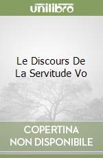 Le Discours De La Servitude Vo libro